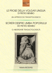 LE PROSE DELLA VOLGAR LINGUA DI PIETRO BEMBO. UN APPROCCIO TRADUTTOLOGICO<br/>SCRIERI DESPRE LIMBA POPORULUI, DE PIETRO BEMBO. O ABORDARE TRADUCTOLOGICĂ
