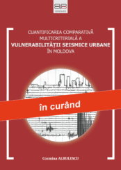 CUANTIFICAREA COMPARATIVĂ MULTICRITERIALĂ A VULNERABILITĂȚII SEISMICE URBANE ÎN MOLDOVA