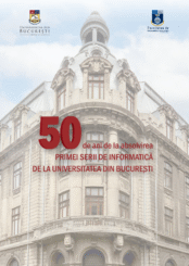 50 de ani de la absolvirea PRIMEI SERII DE INFORMATICĂ DE LA UNIVERSITATEA DIN BUCUREȘTI