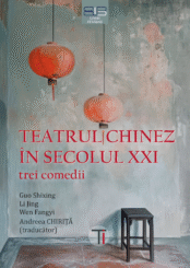 TEATRUL CHINEZ ÎN SECOLUL XXI: TREI COMEDII