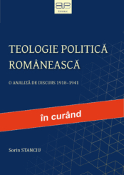 TEOLOGIE POLITICĂ ROMÂNEASCĂ<br/>O ANALIZĂ DE DISCURS 1918–1941