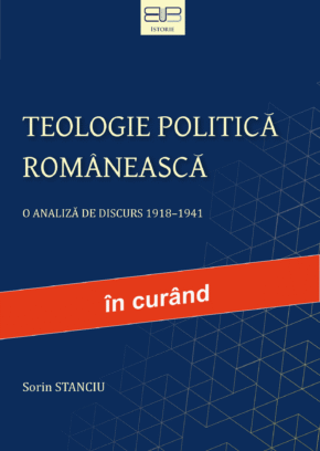 TEOLOGIE POLITICĂ ROMÂNEASCĂ<br/>O ANALIZĂ DE DISCURS 1918–1941