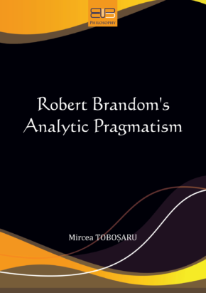 ROBERT BRANDOM’S ANALYTIC PRAGMATISM – Editura Universității din București
