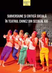 SUBVERSIUNE ȘI CRITICĂ SOCIALĂ ÎN TEATRUL CHINEZ DIN SECOLUL XXI