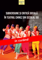 SUBVERSIUNE ȘI CRITICĂ SOCIALĂ ÎN TEATRUL CHINEZ DIN SECOLUL XXI