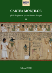CARTEA MORȚILOR<br/>GHIDUL EGIPTEAN PENTRU LUMEA DE APOI