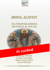 IMNUL ACATIST ÎN LITERATURA ROMÂNĂ DIN VEACUL AL XVII-LEA<br/>ediția a II-a