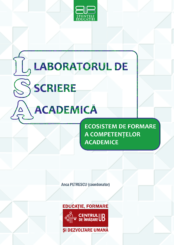LABORATORUL DE SCRIERE ACADEMICĂ (LSA) – ECOSISTEM DE FORMARE A COMPETENȚELOR ACADEMICE