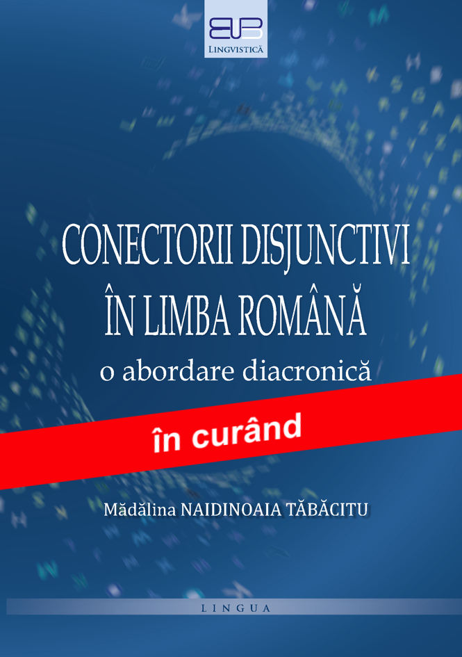 CONECTORII DISJUNCTIVI ÎN LIMBA ROMÂNĂ<br/>O abordare diacronică