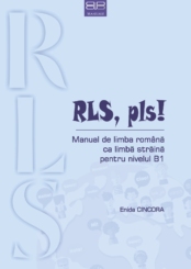 RLS, pls! MANUAL DE LIMBA ROMÂNĂ CA LIMBĂ STRĂINĂ PENTRU NIVELUL B1