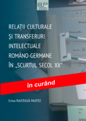 RELAȚII CULTURALE ȘI TRANSFERURI INTELECTUALE ROMÂNO-GERMANE ÎN „SCURTUL SECOL XX”