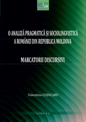 O ANALIZĂ PRAGMATICĂ ȘI SOCIOLINGVISTICĂ A ROMÂNEI DIN REPUBLICA MOLDOVA: MARCATORII DISCURSIVI