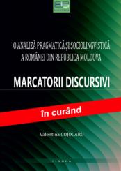 O ANALIZĂ PRAGMATICĂ ȘI SOCIOLINGVISTICĂ A ROMÂNEI DIN REPUBLICA MOLDOVA: MARCATORII DISCURSIVI
