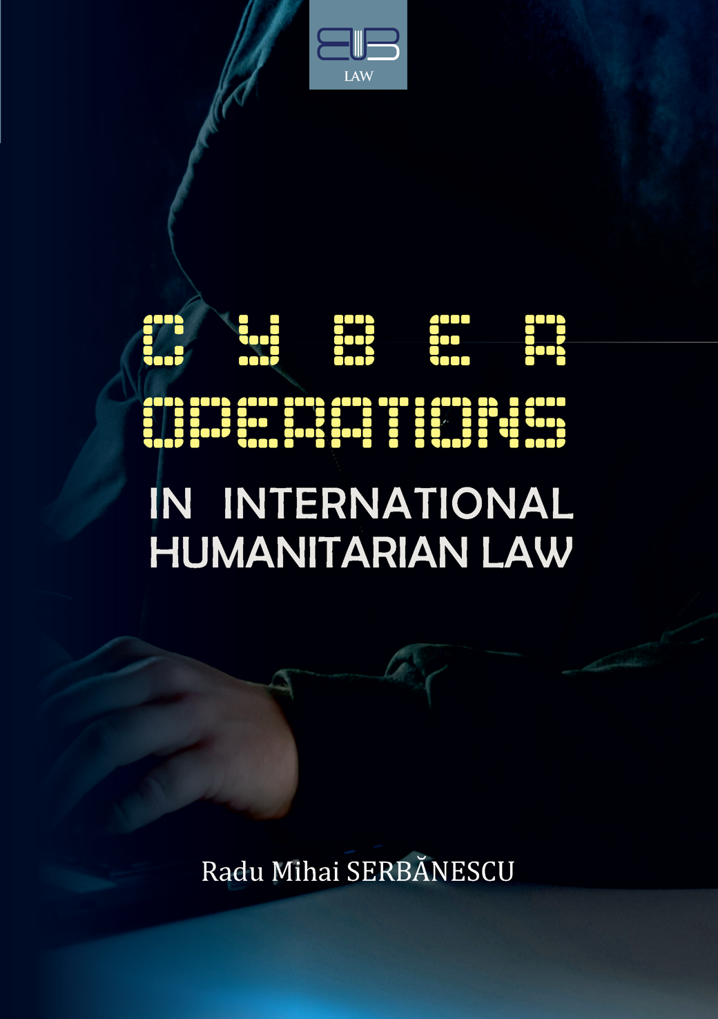 CYBER OPERATIONS IN INTERNATIONAL HUMANITARIAN LAW