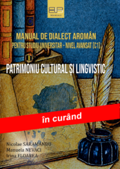 MANUAL DE DIALECT AROMÂN  PENTRU STUDIU UNIVERSITAR – NIVEL AVANSAT (C1)<br/>PATRIMONIU CULTURAL ȘI LINGVISTIC